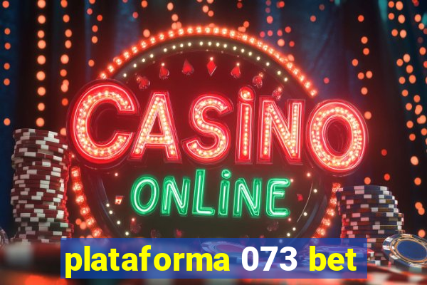 plataforma 073 bet